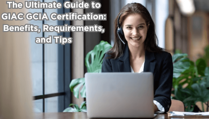 Giac Gcia Certification: Elevate Your Cybersecurity Know-how
