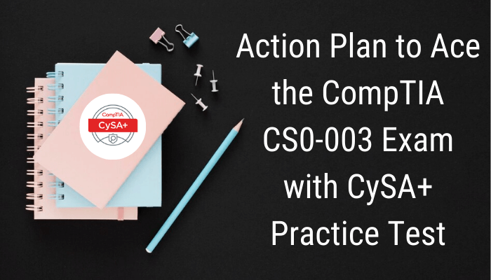 CompTIA CS0-003 Exam: Top Tips With CySA+ Practice Test - Certification Box